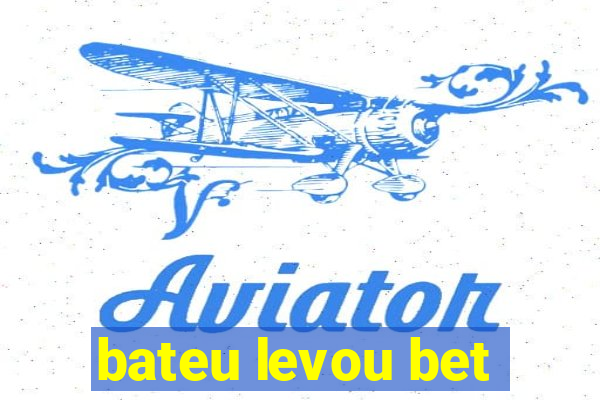 bateu levou bet